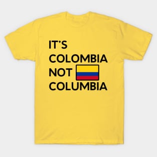 It's Colombia Not Columbia T-Shirt